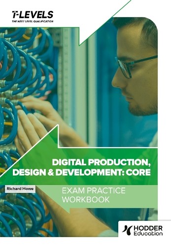 Richard Howe Digital Production, Design and Development T Level Exam (Paperback)