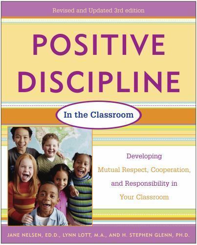Positive Discipline in the Classroom, Revised 3rd Edition: Developing Mutual R..