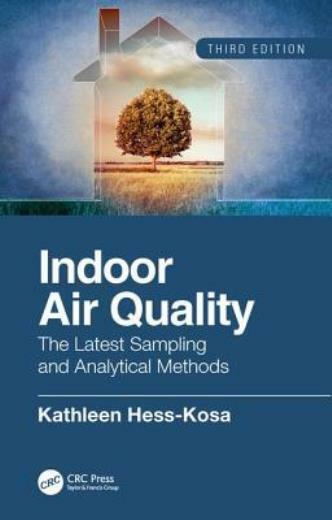 Indoor Air Quality: The Latest Sampling and Analytical Methods, Third Editi…