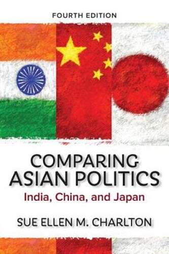 Comparing Asian Politics: India, China, and Japan by Sue Ellen M Charlton: Used