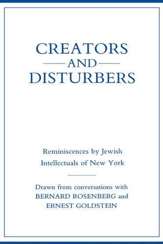 Bernard Rosenberg Ernest Goldstein Creators and Disturbers (Hardback)