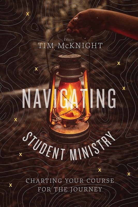 Navigating Student Ministry: Charting Your Course for the Journey – paperbac…