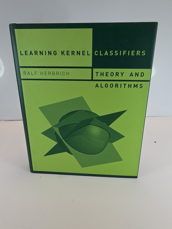 Adaptive Computation and Machine Learning Ser.: Learning Kernel Classifiers :…