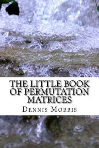 The Little Book Of Permutation Matrices