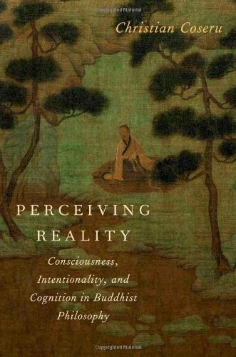 PERCEIVING REALITY: CONSCIOUSNESS, INTENTIONALITY, AND By Christian Coseru Mint
