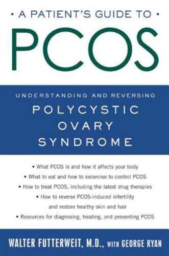 A Patient's Guide to PCOS: Understanding--and Reversing--Polycystic Ovary - GOOD