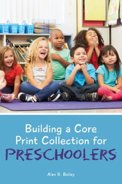 Building a Core Print Collection for Preschoolers Paperback Alan