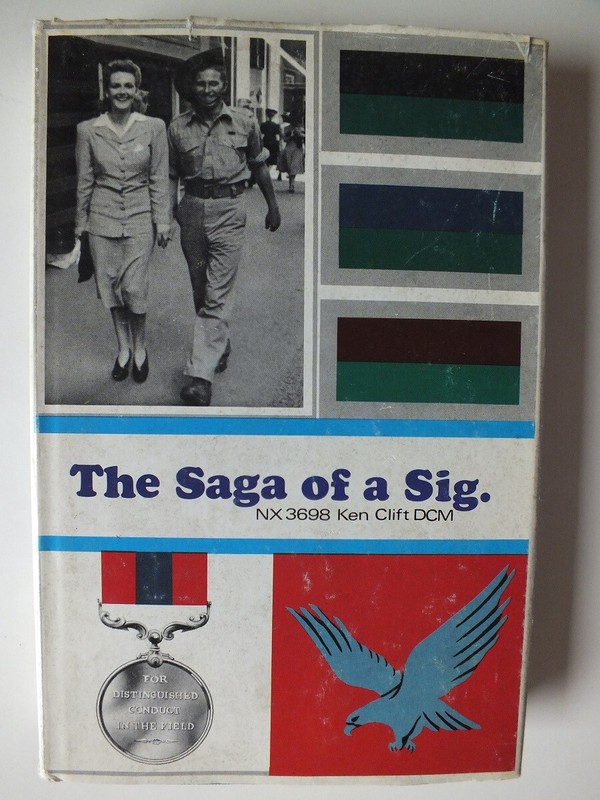 The Saga of a Sig: Wartime Memories of 6 Years Service in the 2nd AIF *Signed*