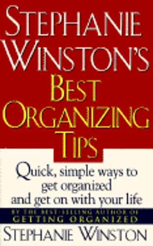 Stephanie Winston’s Best Organizing Tips: Quick, Simple Ways to Get Organized