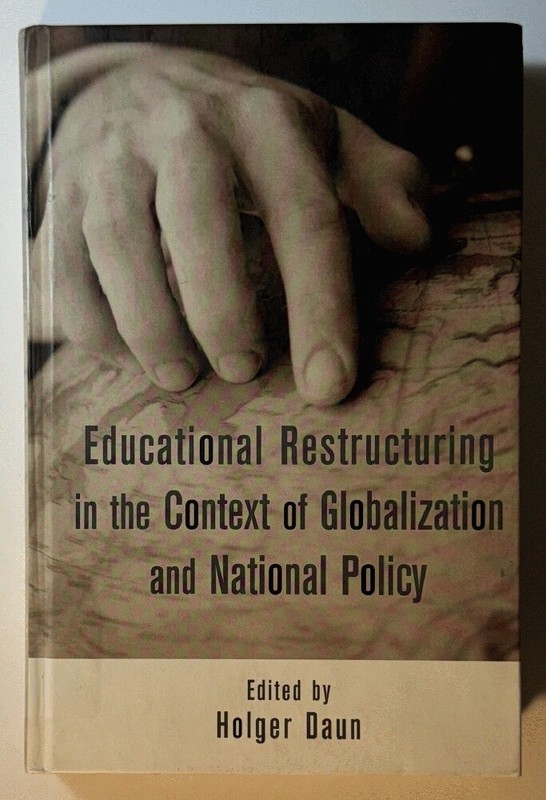 Educational Restructuring in the Context of Globalization and National Policy ..