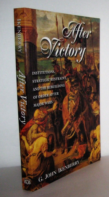 After Victory: Institutions, Strategic Restraint, and the Rebuilding of Order…