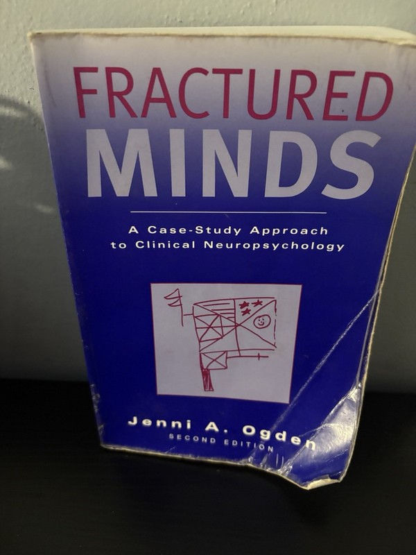 Fractured Minds : A Case-Study Approach to Clinical Neuropsychology