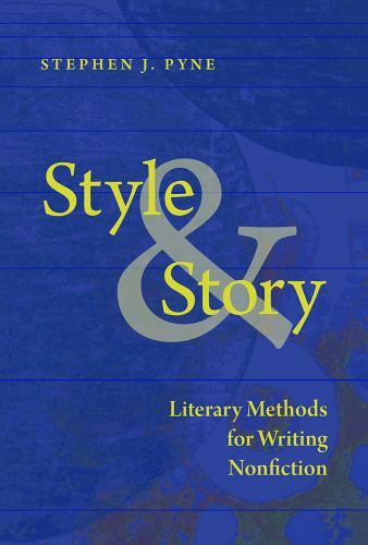 Style & Story : Literary Methods for Writing Nonfiction, Paperback by Pyne, S…