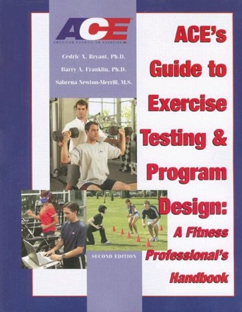 ACE’s Guide to Exercise Testing and Program Design : A Fitness Pr