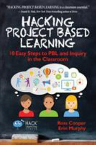 Hacking Project Based Learning : 10 Easy Steps to PBL and Inquiry in the…