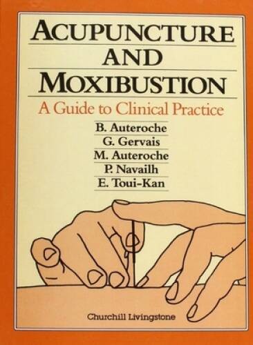 Acupuncture and Moxibustion: A Guide to Clinical Practice, 1e – Hardcover – GOOD