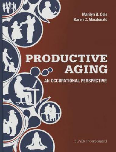 Productive Aging : An Occupational Perspective, Hardcover by Cole, Marilyn B….