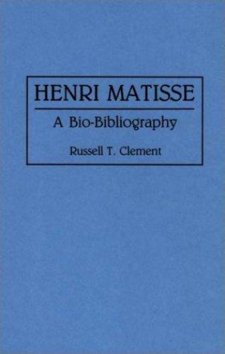 Henri Matisse: A Bio-Bibliography by Clement, Russell T.