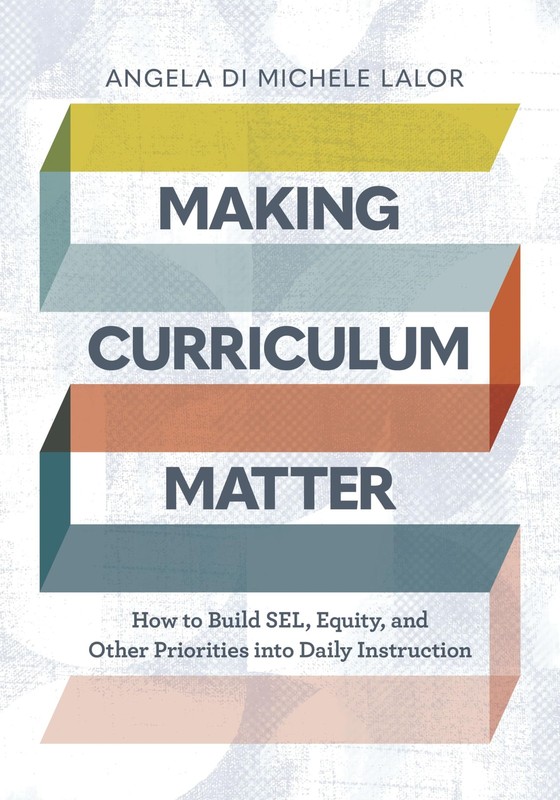 Making Curriculum Matter: How to Build SEL, Equity, and Other Priorities int…