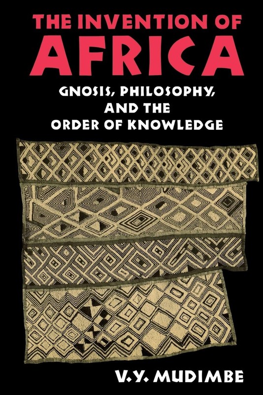 The Invention of Africa: Gnosis, Philosophy, and the Order of Knowledge (Afr…