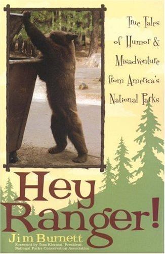 Hey Ranger! : True Tales Of Humor & Misadventure From America’s National Park…