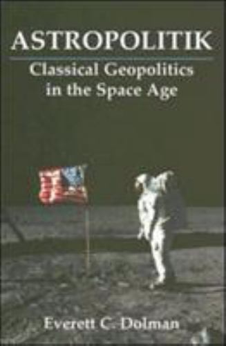 Astropolitik (Strategy and History), Dolman, Everett C. C., New Book