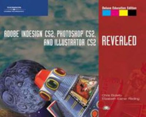 Adobe Indesign CS2, Photoshop CS2, and Illustrator CS2, Revealed,