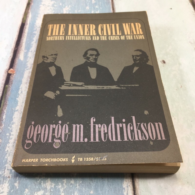 The Inner Civil War : Northern Intellectuals and the Crisis of the Union 1968