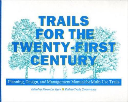 Trails for the Twenty-First Century: Planning, Design, and Management Manual for