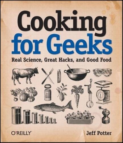 Cooking for Geeks: Real Science, Great Hacks, and Good Food – ACCEPTABLE