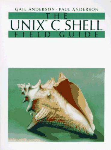 Unix C Shell Field Guide – 013937468X, paperback, Gail Anderson