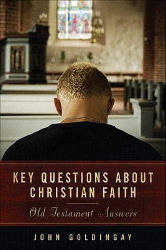 Key Questions about Christian Faith: Old Testament Answers by Goldingay, John