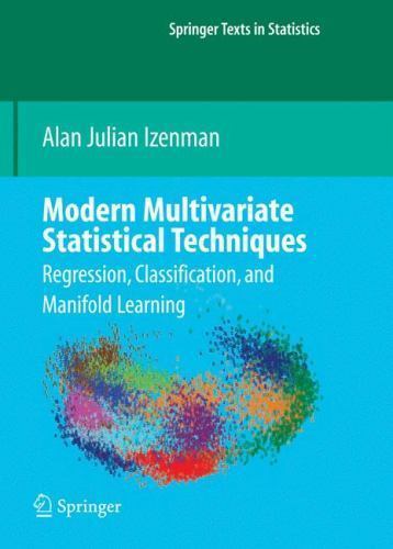 Modern Multivariate Statistical Techniques: Regression, Classification, and Man