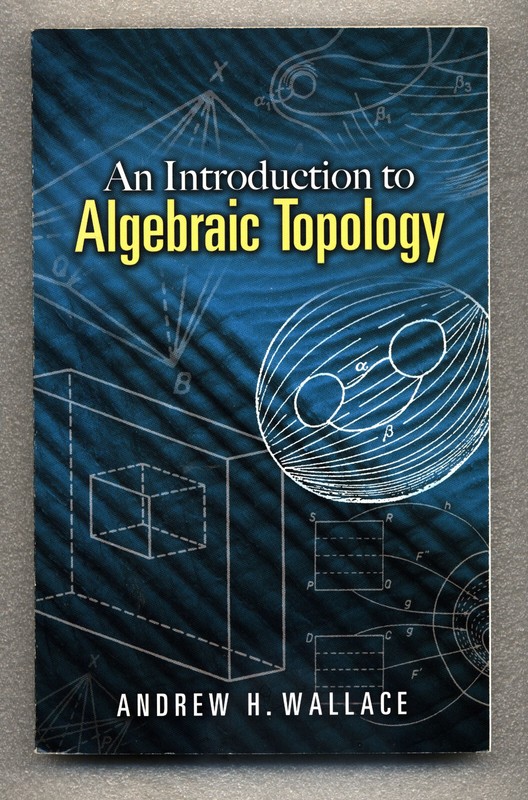 An Introduction to Algebraic Topology – Andrew H. Wallace – Dover Trade Paperbac
