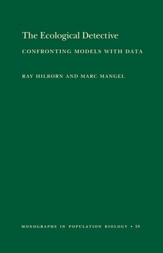 The Ecological Detective: Confronting Models with Data by Ray Hilborn: New