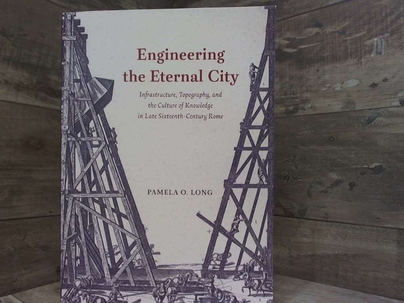 Engineering the Eternal City: Infrastructure, Topography, and the Culture of Kno