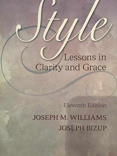 Style: Lessons in Clarity and – Paperback, by Williams Joseph M.; – Very Good
