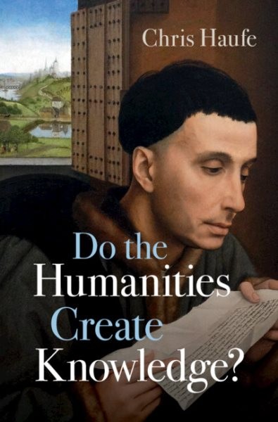 Do the Humanities Create Knowledge?, Hardcover by Haufe, Chris, Brand New, Fr…