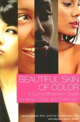 Beautiful Skin of Color: A Comprehensive Guide to Asian, Olive, and Da – GOOD