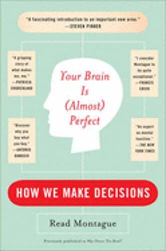 Your Brain Is (Almost) Perfect: How We Make Decisions by Read Montague: Used