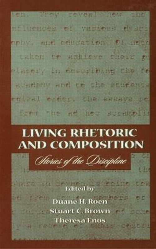 Living Rhetoric and Composition: Stories of the Discipline by Duane H. Roen (Eng