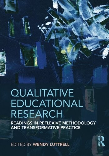 QUALITATIVE EDUCATIONAL RESEARCH: READINGS IN REFLEXIVE By Wendy Luttrell *VG+*