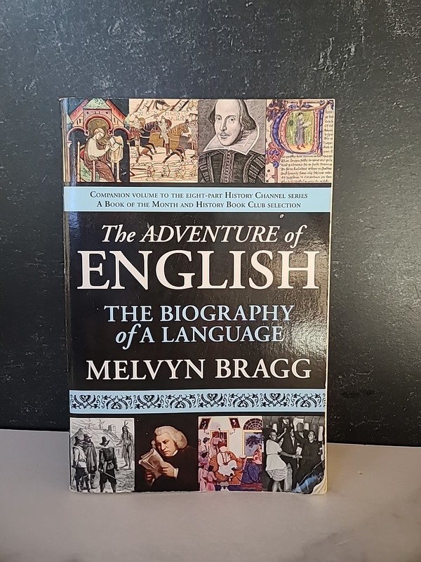 The Adventures Of English The Biography Of A Language By Melvin Bragg Paperback