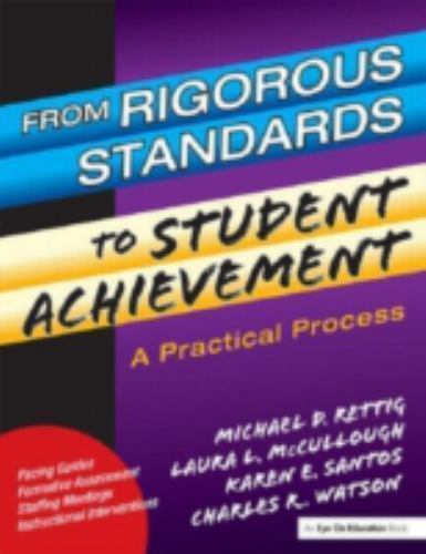 From Rigorous Standards to Student Achievement : A Practical Process, Paperba…