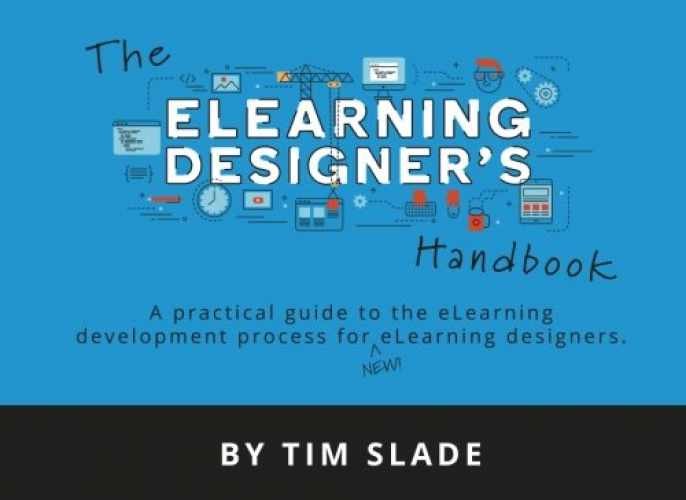 The eLearning Designer’s Handbook: A – Paperback, by Slade Tim – Very Good