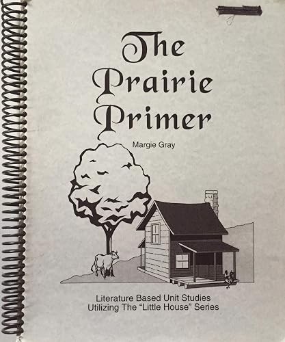 The Prairie Primer: Literature Based Unit Study Utilizing the …