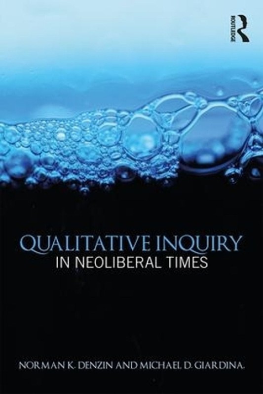 Qualitative Inquiry in Neoliberal Times by Norman K. Denzin (English) Paperback