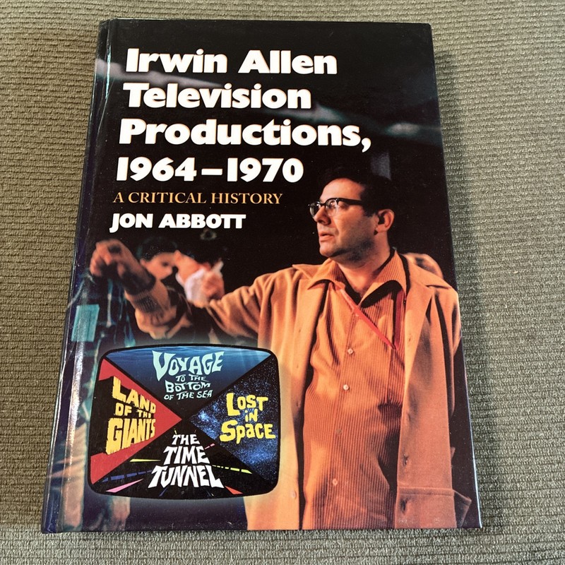 IRWIN ALLEN TELEVISION PRODUCTIONS 1964-1970 A CRITICAL Jon Abbott Lost In Space