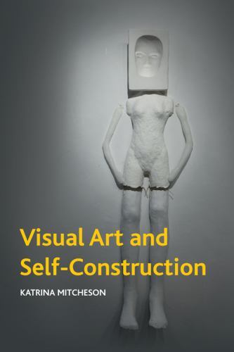 Visual Art and Self-construction, Paperback by Mitcheson, Katrina, Brand New,…