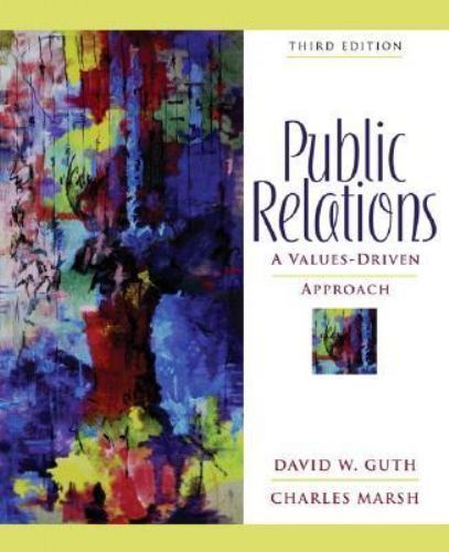 Public Relations: A Values-Driven Approach (3rd Edition) Guth, David, Marsh, Ch